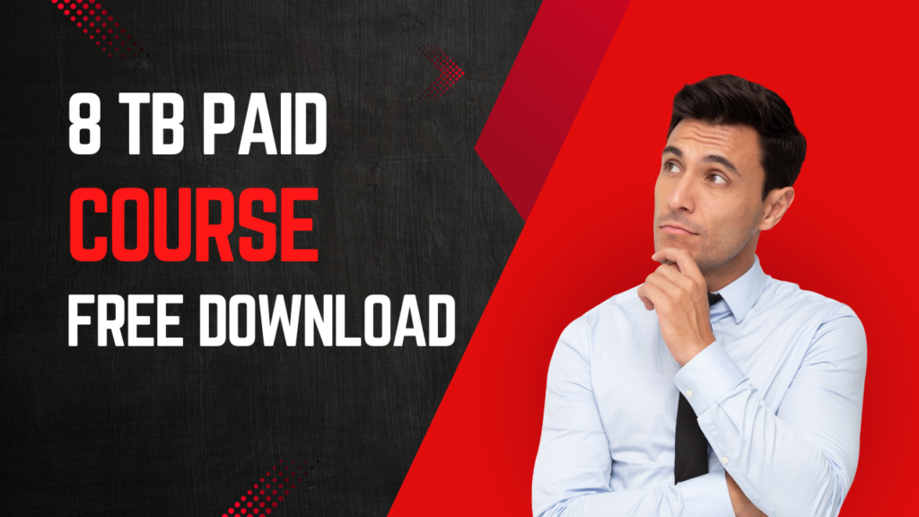 8TB Paid Course Free Download Now !